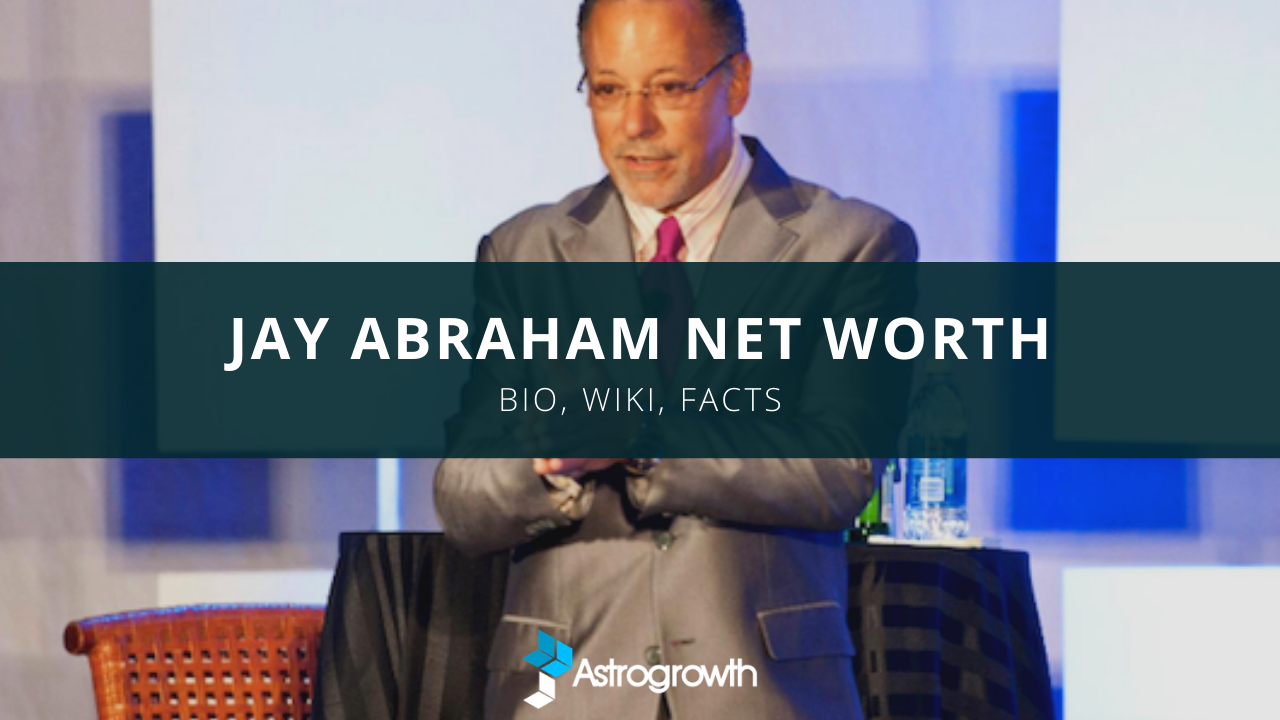 Jay Abraham – Net Worth, Bio, Wiki, Facts